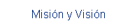 Cuadro de texto: Misin y Visin